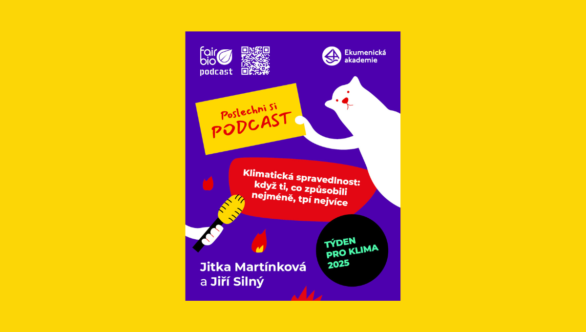 Fair &amp; Bio podcast | Klimatická spravedlnost: Když ti, co způsobili nejméně, trpí nejvíce